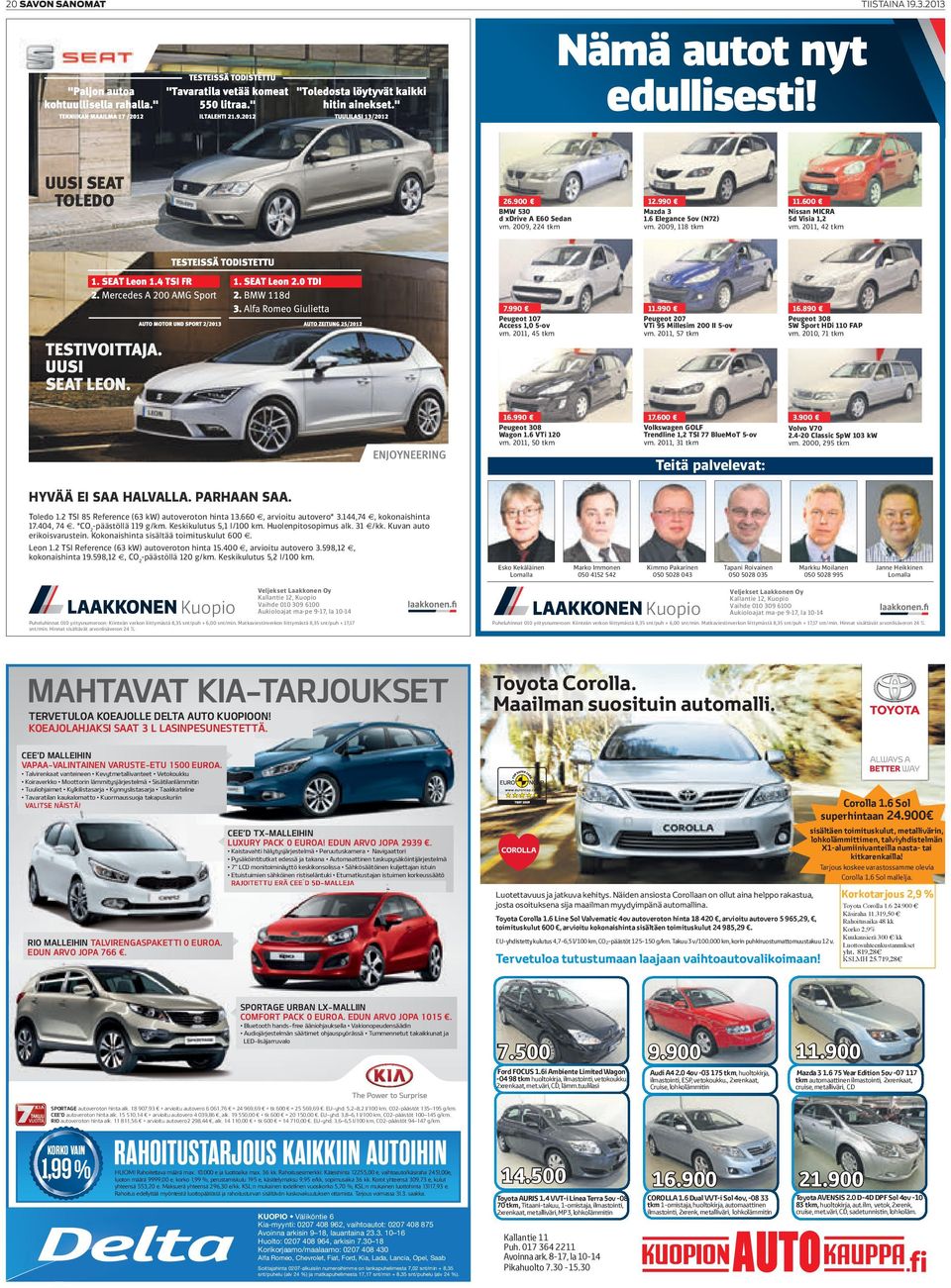 2011, 57 tkm Peugeot 308 SW Sport HDi 110 FAP vm. 2010, 71 tkm TESTIVOITTAJA. UUSI SEAT LEON. 16.990 17.600 Peugeot 308 Wagon 1.6 VTi 120 vm. 2011, 50 tkm 3.