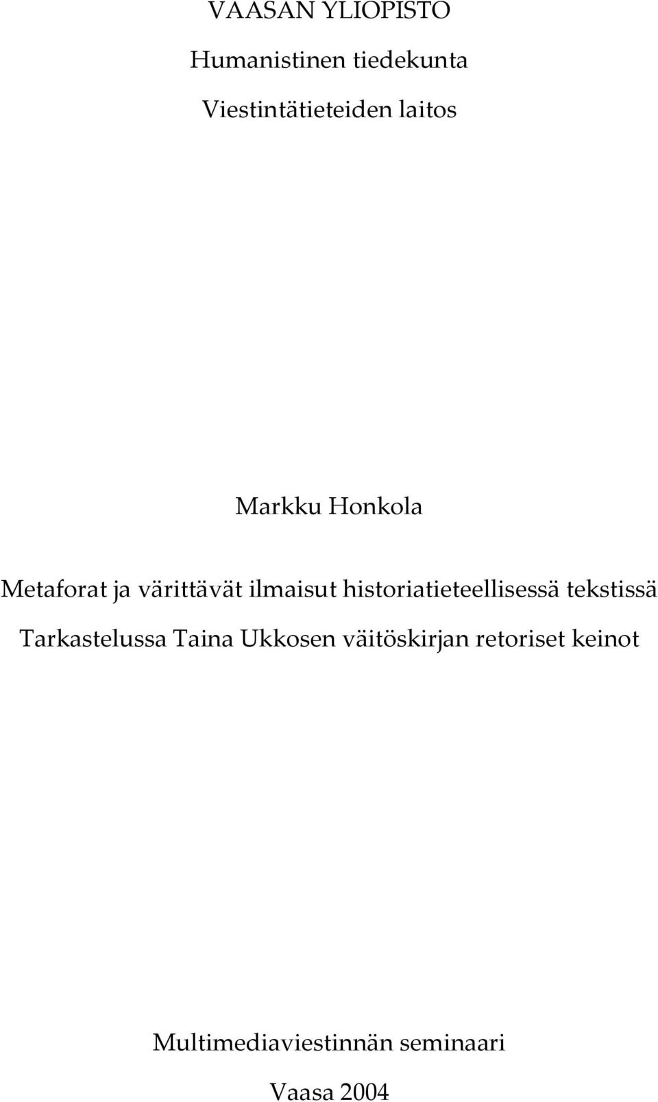 historiatieteellisessä tekstissä Tarkastelussa Taina Ukkosen