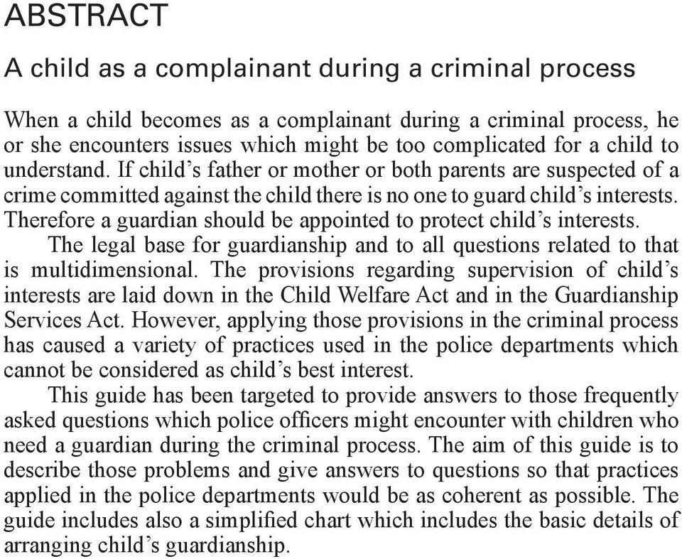 Therefore a guardian should be appointed to protect child s interests. The legal base for guardianship and to all questions related to that is multidimensional.