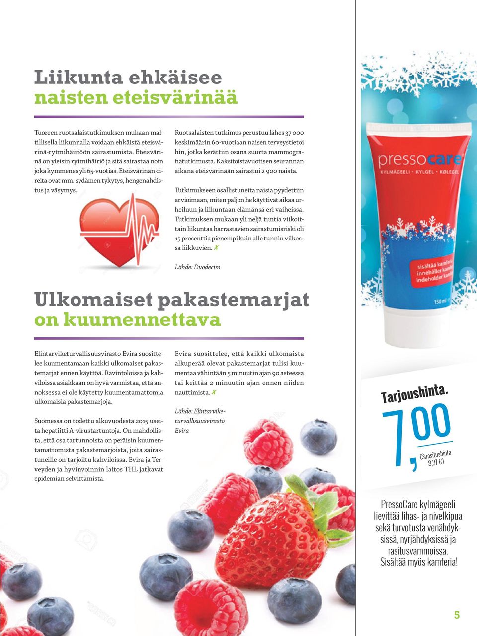 Ruotsalaisten tutkimus perustuu lähes 37 000 keskimäärin 60-vuotiaan naisen terveystietoi hin, jotka kerättiin osana suurta mammografiatutkimusta.
