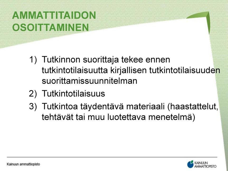 suorittamissuunnitelman 2) Tutkintotilaisuus 3) Tutkintoa