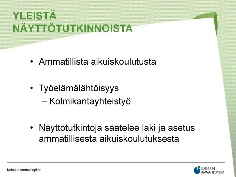 Kolmikantayhteistyö Näyttötutkintoja