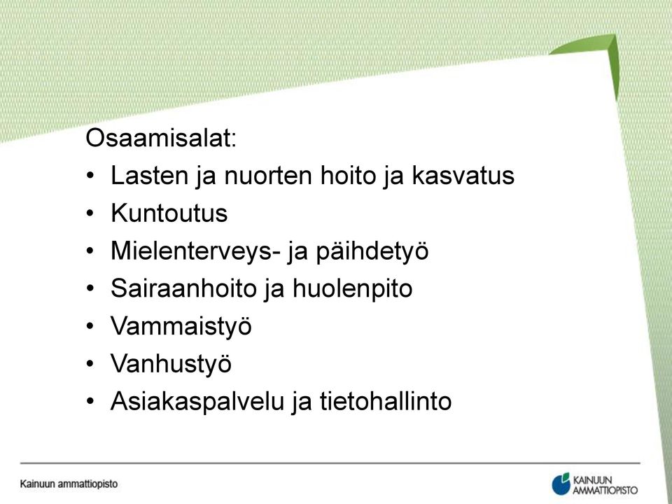 päihdetyö Sairaanhoito ja huolenpito