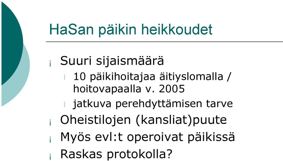 2005 jatkuva perehdyttämisen tarve Oheistilojen