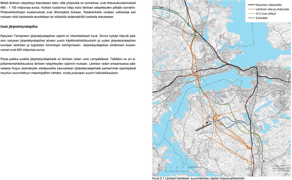 Uusi järjestelyratapiha Nykyisen Tampereen järjestelyratapihan sijainti on liikenteellisesti hyvä.