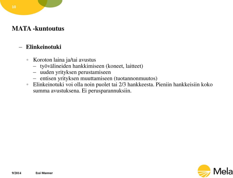 yrityksen muuttamiseen (tuotannonmuutos) Elinkeinotuki voi olla noin puolet