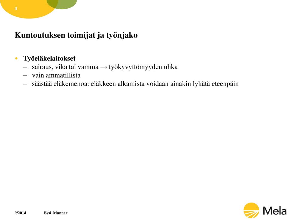 työkyvyttömyyden uhka vain ammatillista säästää
