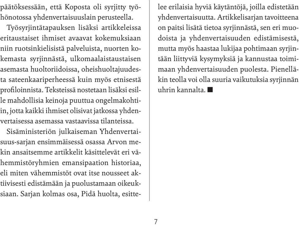 huoltoriidoissa, oheishuoltajuudesta sateenkaariperheessä kuin myös etnisestä profiloinnista.