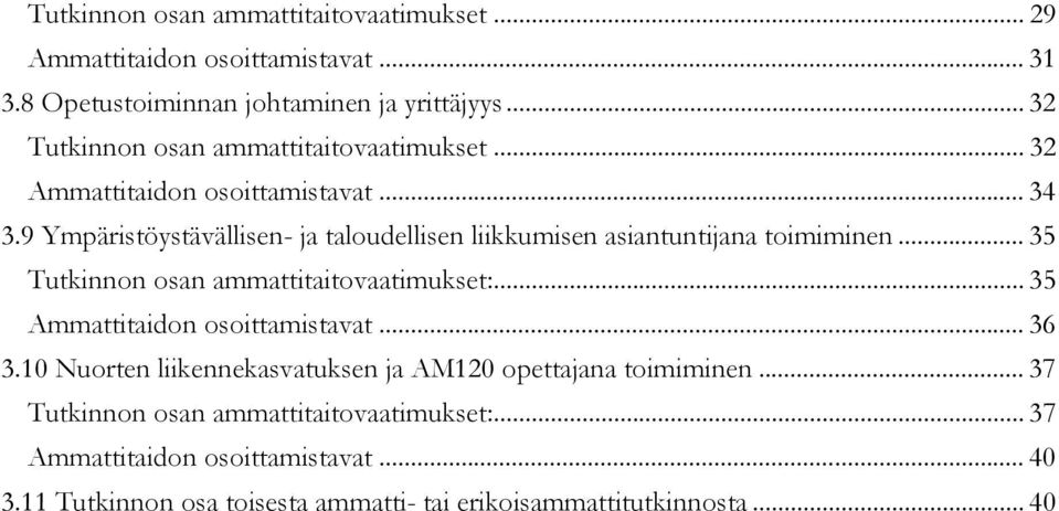 9 Ympäristöystävällisen- ja taloudellisen liikkumisen asiantuntijana toimiminen... 35 Tutkinnon osan ammattitaitovaatimukset:.