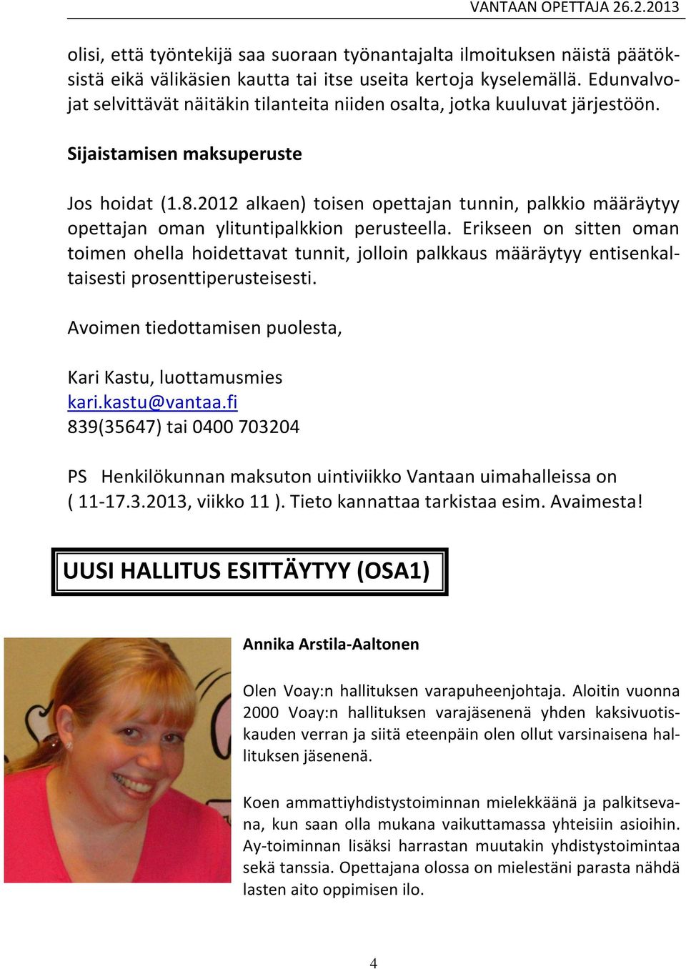 2012 alkaen) toisen opettajan tunnin, palkkio määräytyy opettajan oman ylituntipalkkion perusteella.