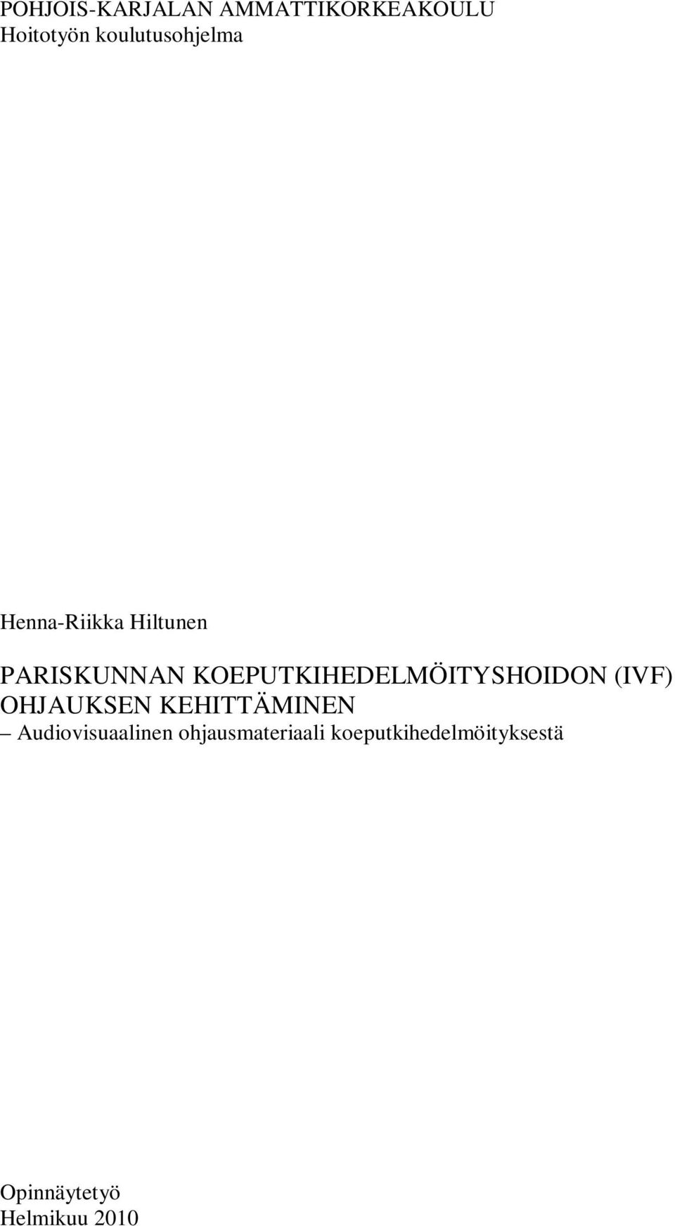 KOEPUTKIHEDELMÖITYSHOIDON (IVF) OHJAUKSEN KEHITTÄMINEN