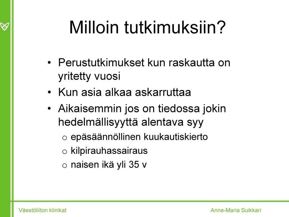 alkaa askarruttaa Aikaisemmin jos on tiedossa jokin