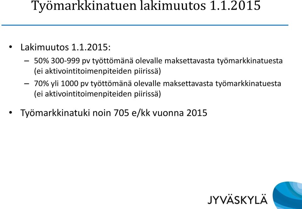 työmarkkinatuesta (ei aktivointitoimenpiteiden piirissä) 70% yli 1000 pv