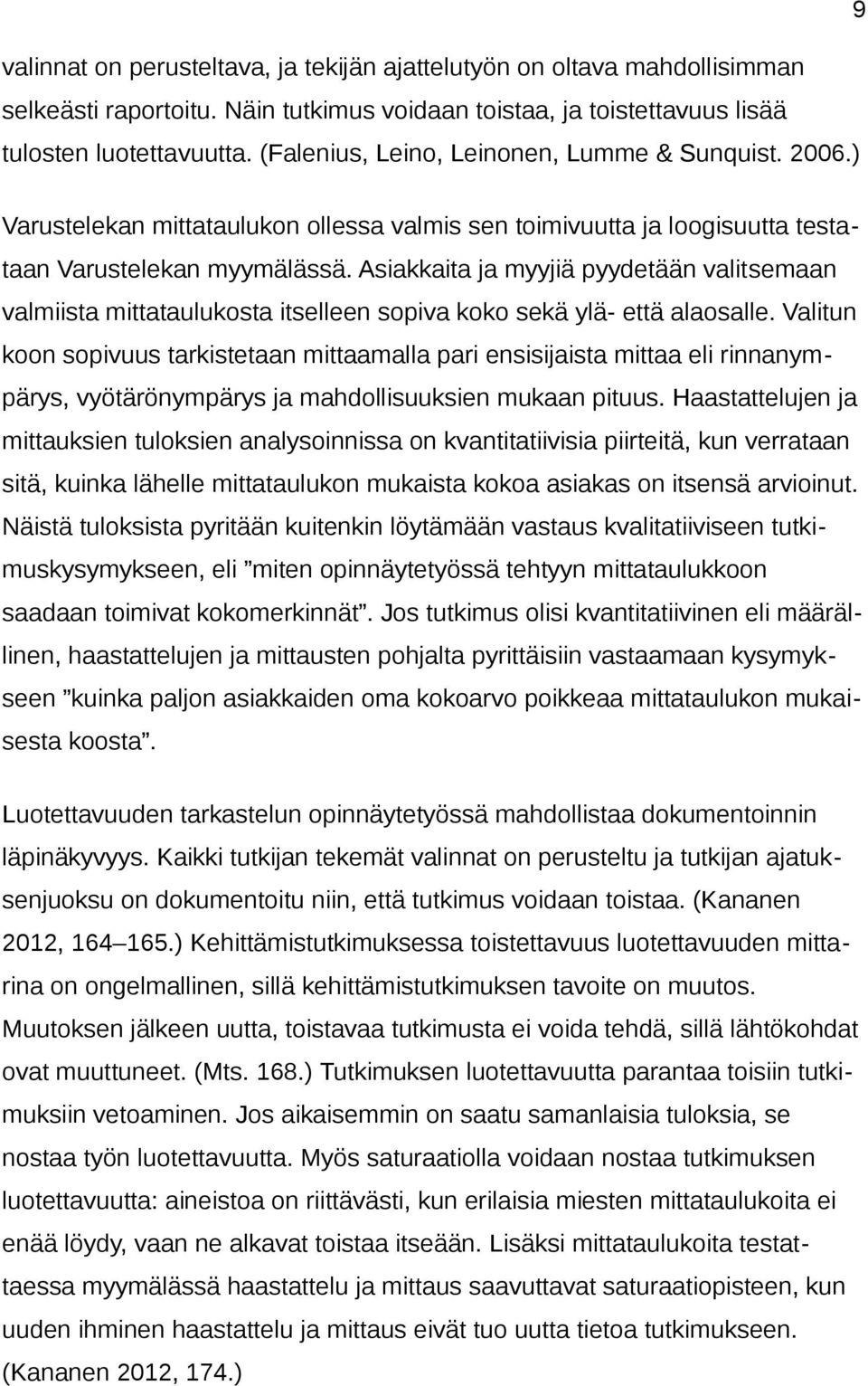 Asiakkaita ja myyjiä pyydetään valitsemaan valmiista mittataulukosta itselleen sopiva koko sekä ylä- että alaosalle.