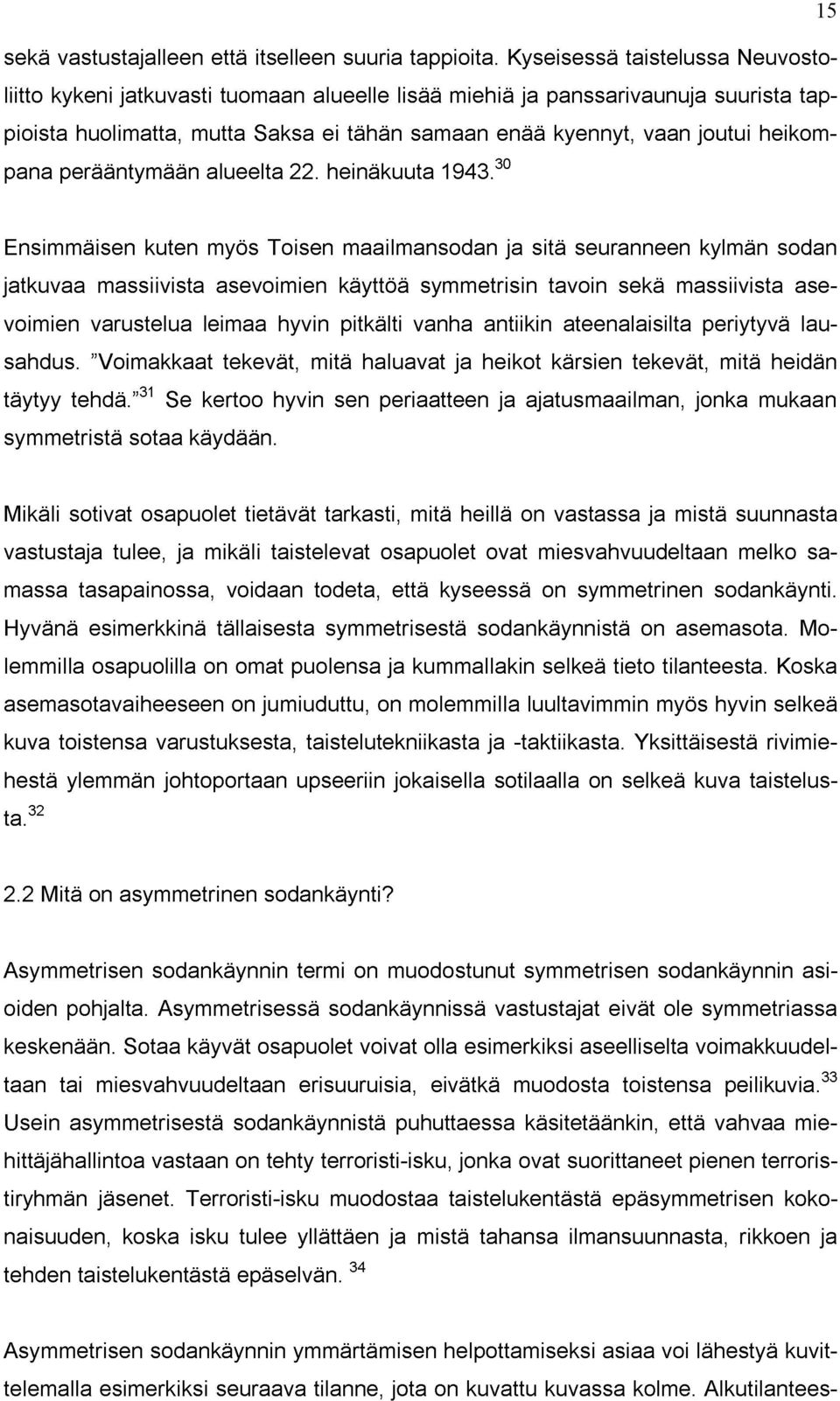 heikompana perääntymään alueelta 22. heinäkuuta 1943.