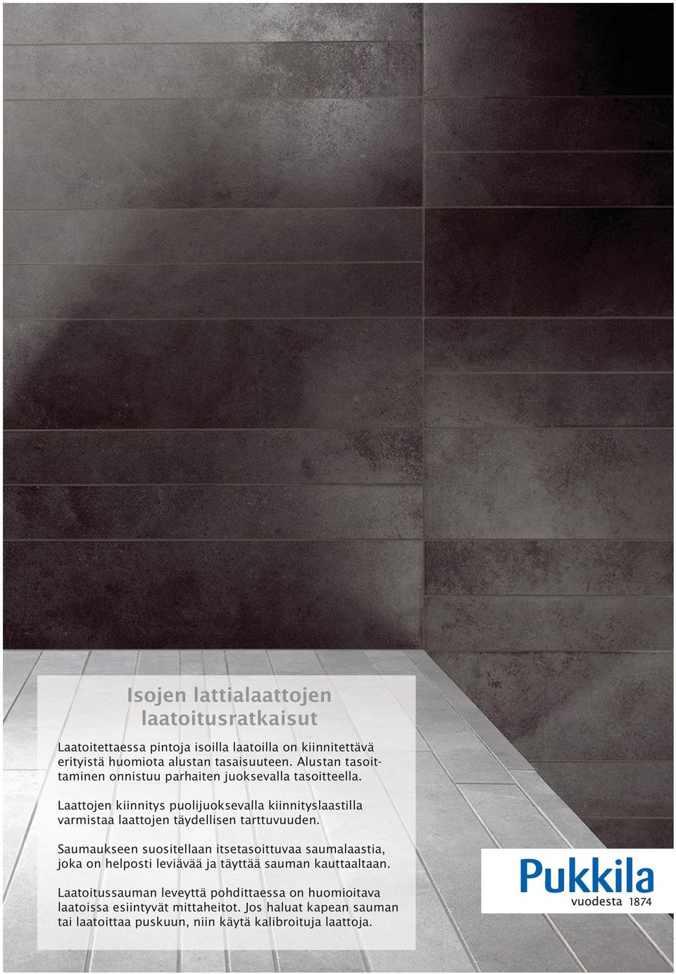 Laattojen kiinnitys puolijuoksevalla kiinnityslaastilla varmistaa laattojen täydellisen tarttuvuuden.