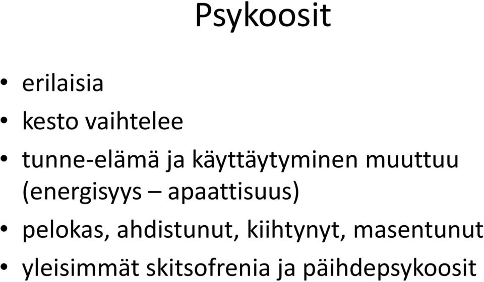 (energisyys apaattisuus) pelokas, ahdistunut,