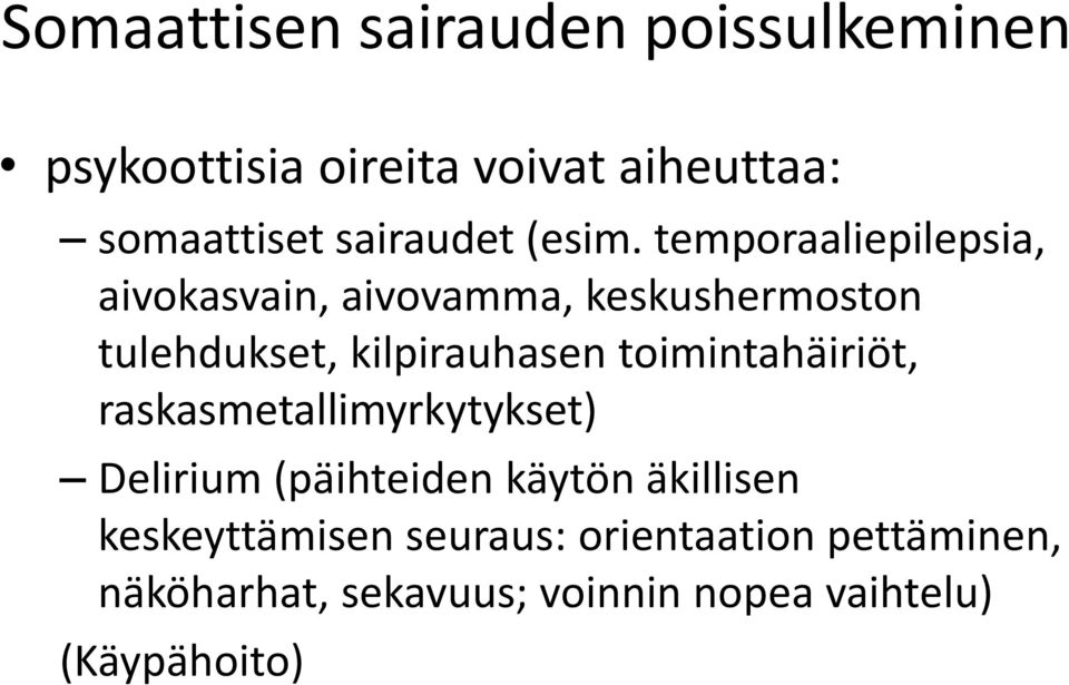 temporaaliepilepsia, aivokasvain, aivovamma, keskushermoston tulehdukset, kilpirauhasen