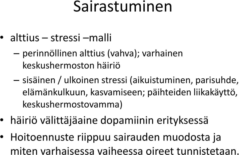 elämänkulkuun, kasvamiseen; päihteiden liikakäyttö, keskushermostovamma) häiriö