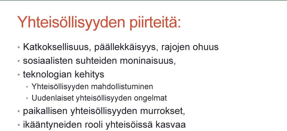 Yhteisöllisyyden mahdollistuminen Uudenlaiset yhteisöllisyyden