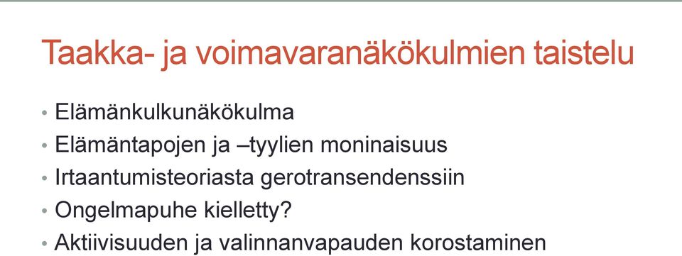 moninaisuus Irtaantumisteoriasta gerotransendenssiin