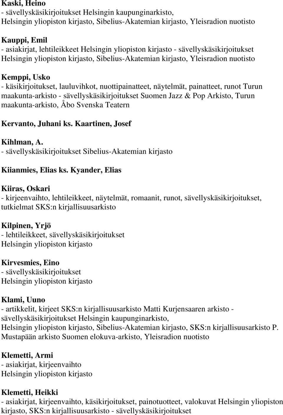 Kaartinen, Josef Kihlman, A. Sibelius-Akatemian kirjasto Kiianmies, Elias ks.