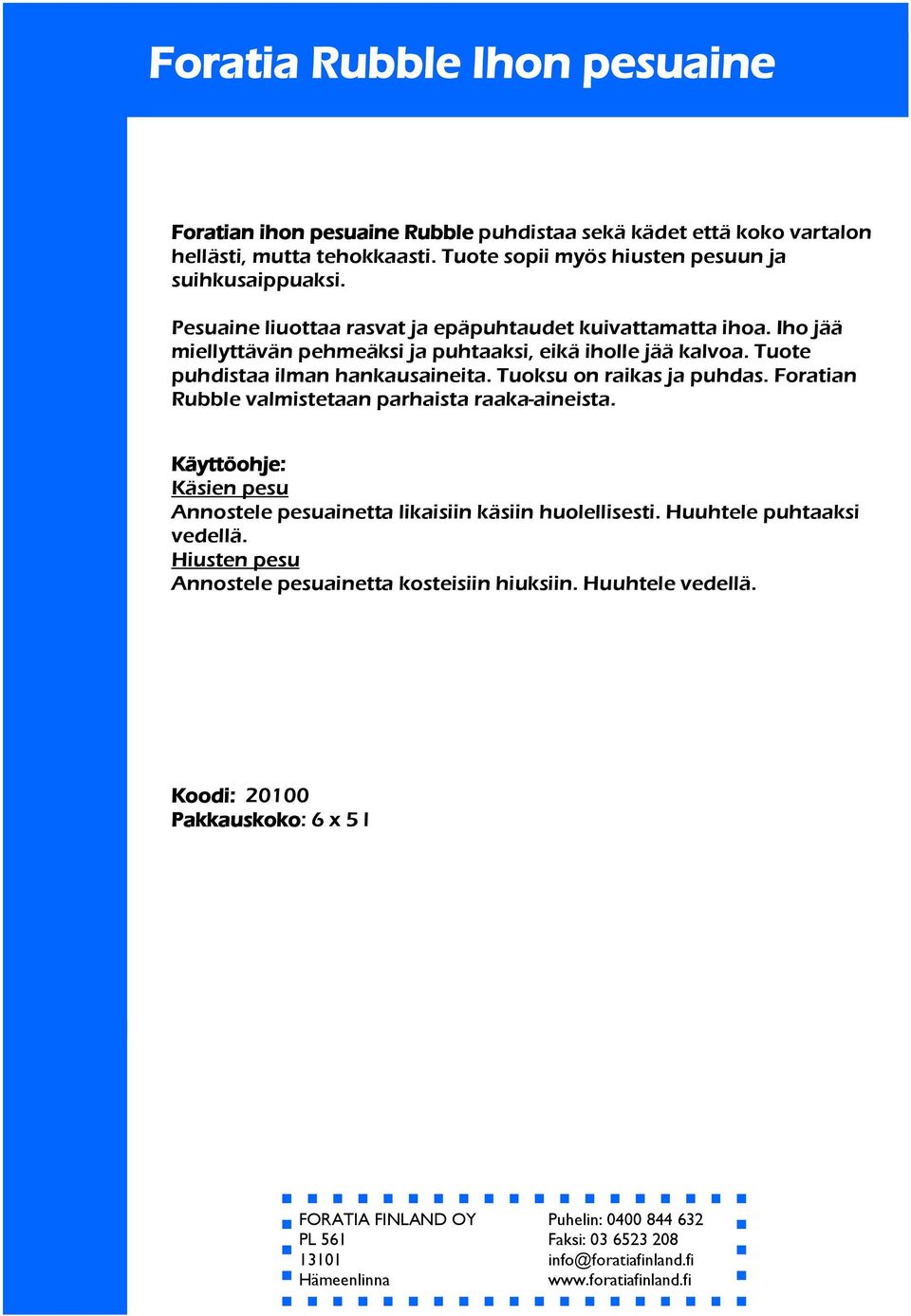 Iho jää miellyttävän pehmeäksi ja puhtaaksi, eikä iholle jää kalvoa. Tuote puhdistaa ilman hankausaineita. Tuoksu on raikas ja puhdas.