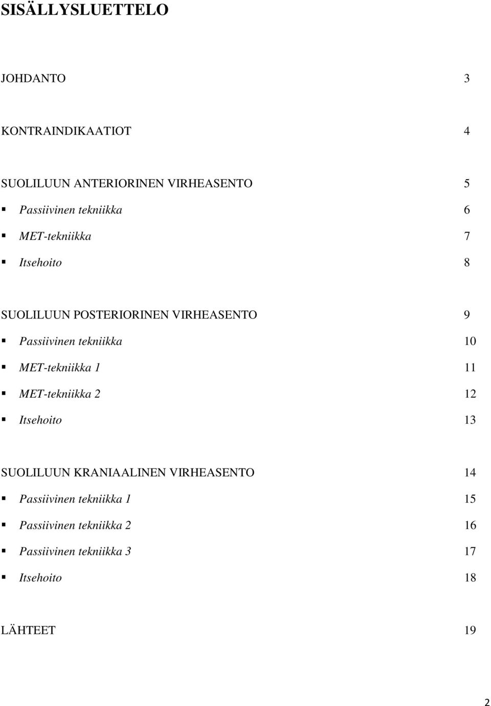 tekniikka 10 MET-tekniikka 1 11 MET-tekniikka 2 12 Itsehoito 13 SUOLILUUN KRANIAALINEN VIRHEASENTO