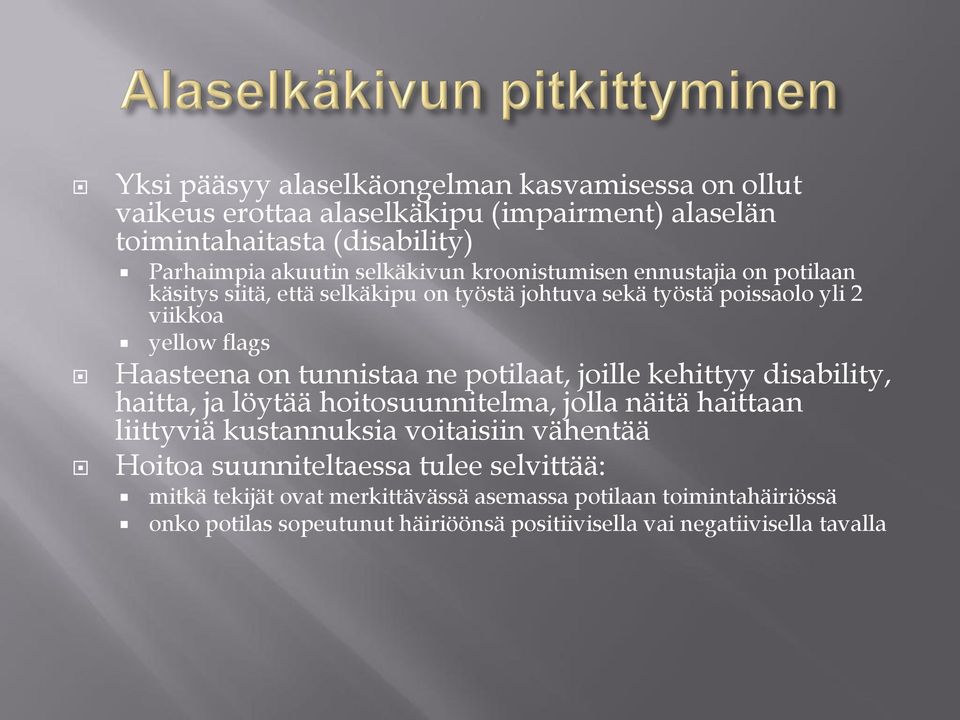 potilaat, joille kehittyy disability, haitta, ja löytää hoitosuunnitelma, jolla näitä haittaan liittyviä kustannuksia voitaisiin vähentää Hoitoa suunniteltaessa