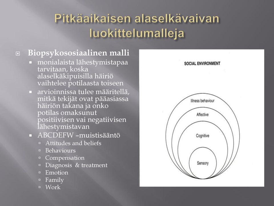 pääasiassa häiriön takana ja onko potilas omaksunut positiivisen vai negatiivisen