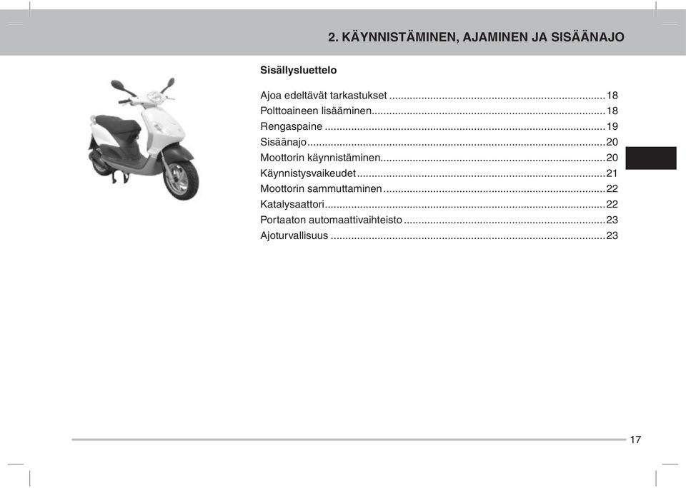 ..20 Moottorin käynnistäminen...20 Käynnistysvaikeudet.