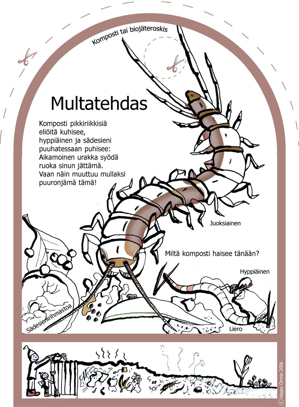 sinun jättämä. Vaan näin muuttuu mullaksi puuronjämä tämä!