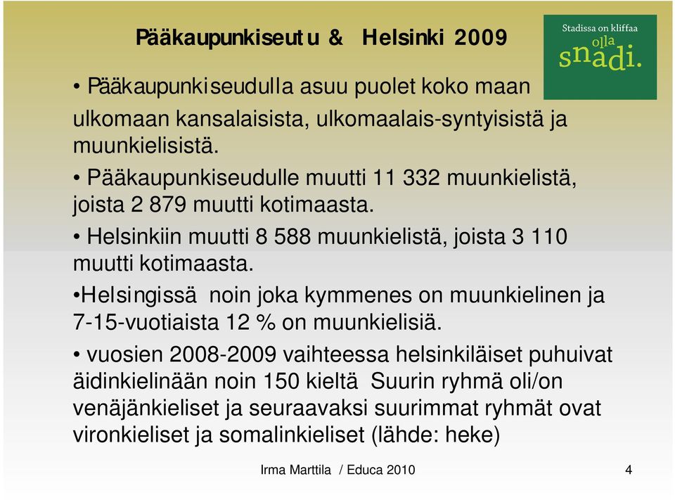 Helsinkiin muutti 8 588 muunkielistä, joista 3 110 muutti kotimaasta.