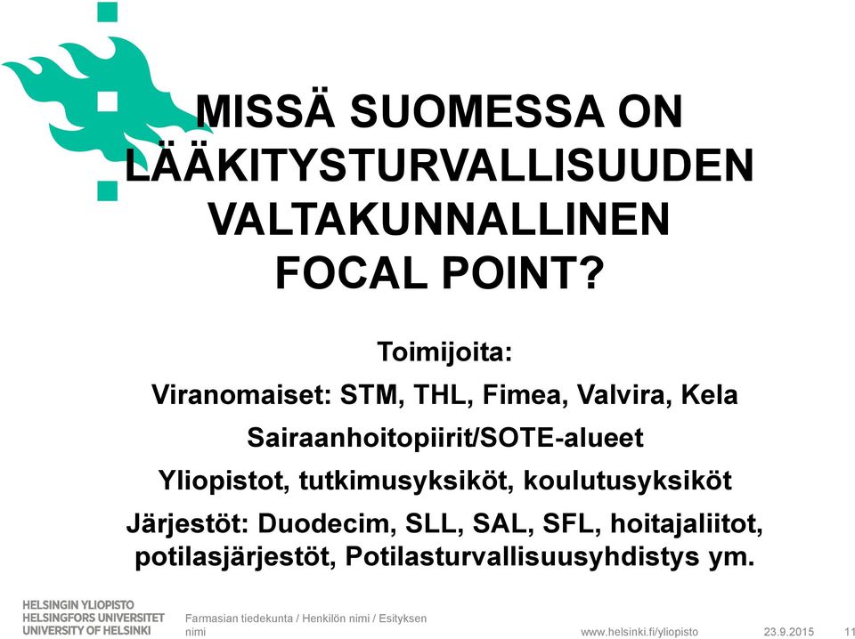 tutkimusyksiköt, koulutusyksiköt Järjestöt: Duodecim, SLL, SAL, SFL, hoitajaliitot,