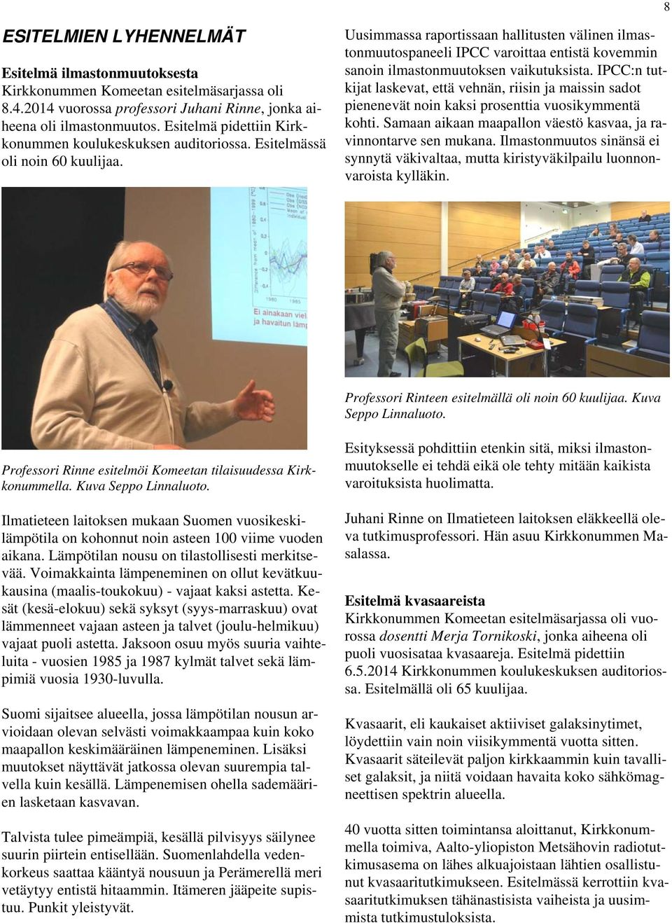 Uusimmassa raportissaan hallitusten välinen ilmastonmuutospaneeli IPCC varoittaa entistä kovemmin sanoin ilmastonmuutoksen vaikutuksista.
