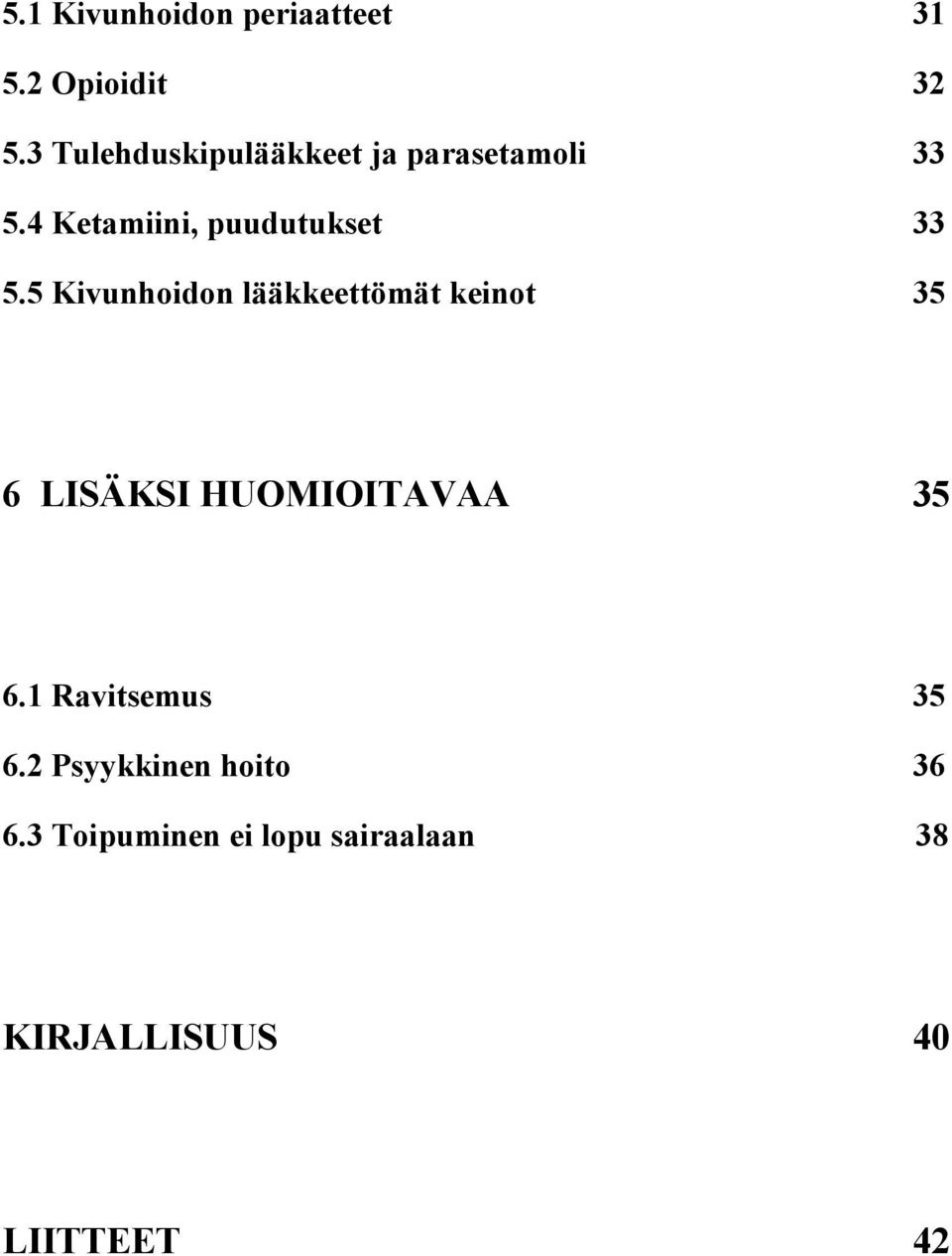 5 Kivunhoidon lääkkeettömät keinot 35 6 LISÄKSI HUOMIOITAVAA 35 6.