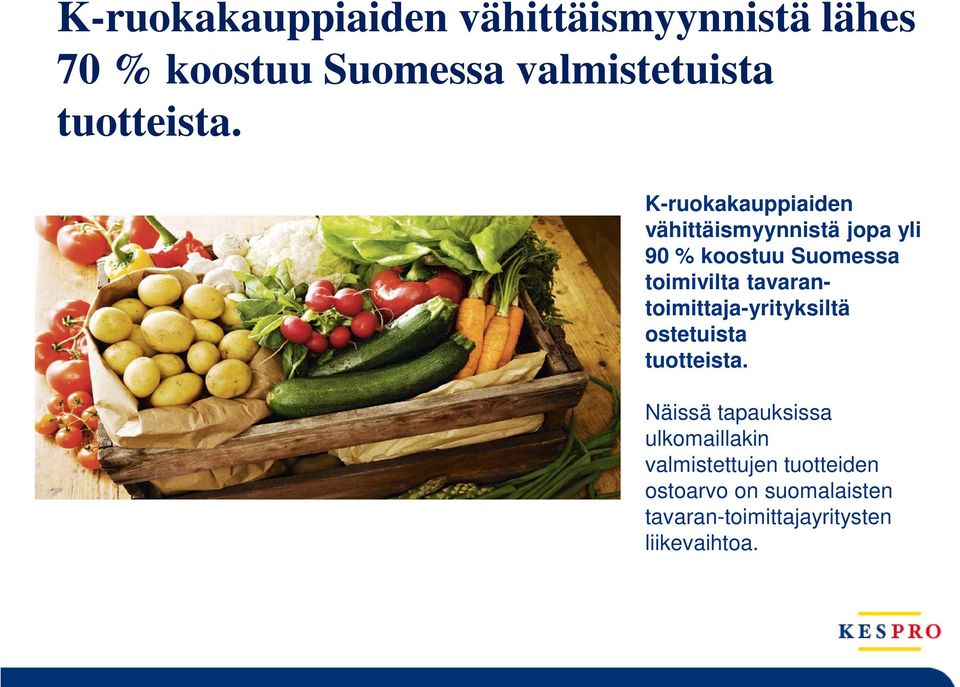 K-ruokakauppiaiden vähittäismyynnistä jopa yli 90 % koostuu Suomessa toimivilta