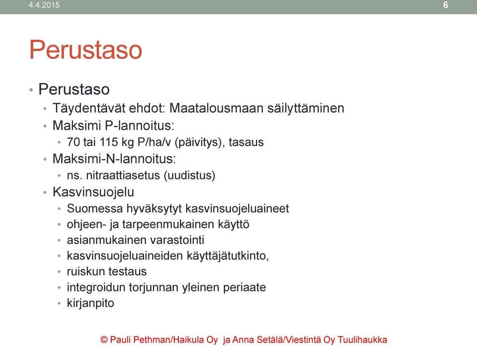 nitraattiasetus (uudistus) Kasvinsuojelu Suomessa hyväksytyt kasvinsuojeluaineet ohjeen- ja