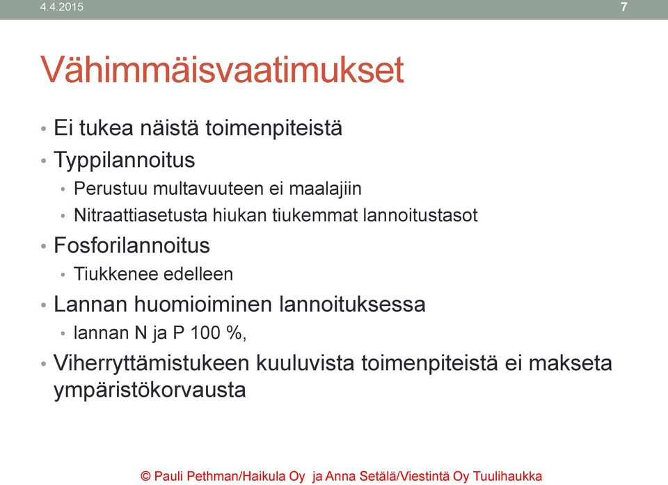 lannoitustasot Fosforilannoitus Tiukkenee edelleen Lannan huomioiminen