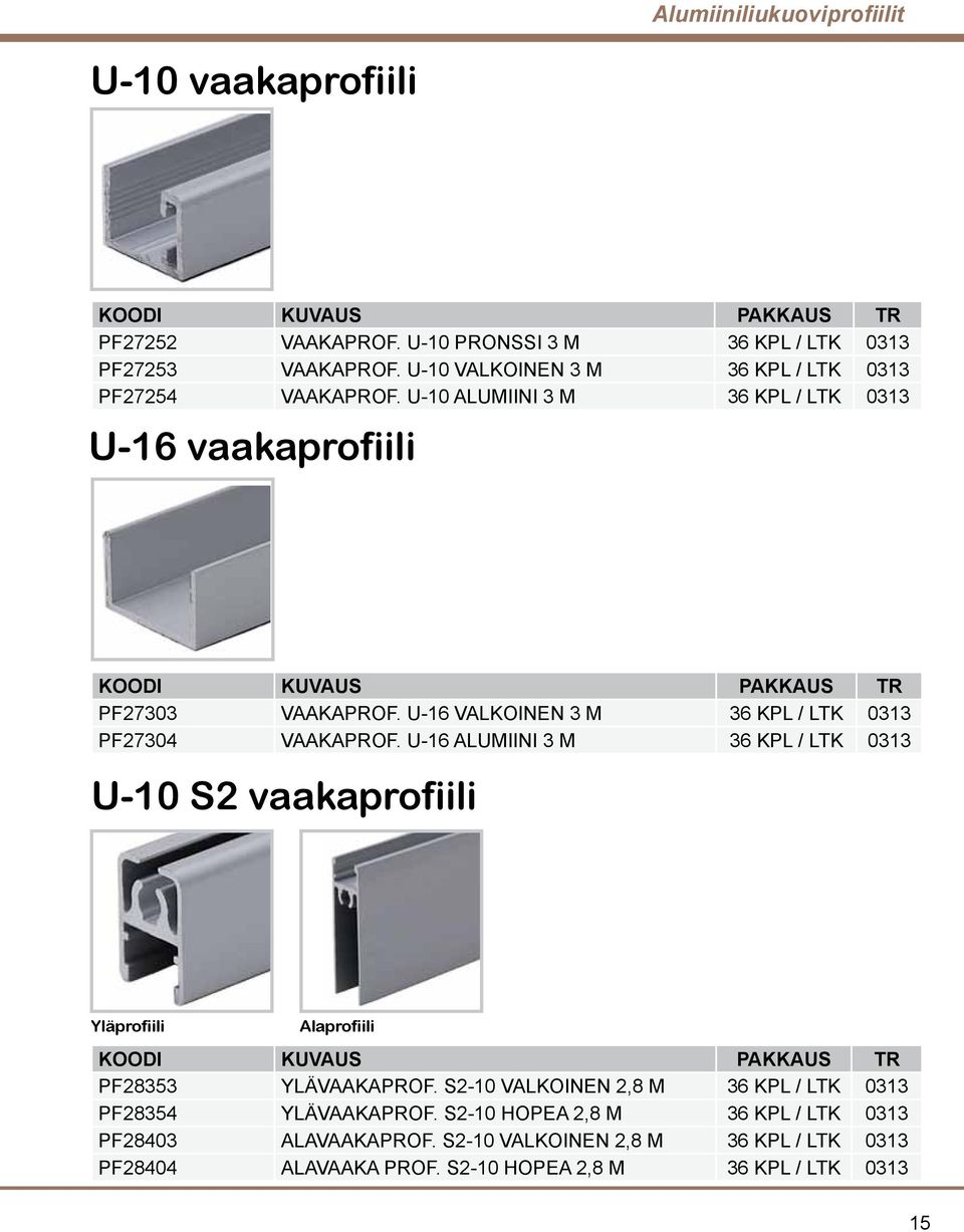 U-16 VALKOINEN 3 M 36 KPL / LTK 0313 PF27304 VAAKAPROF.