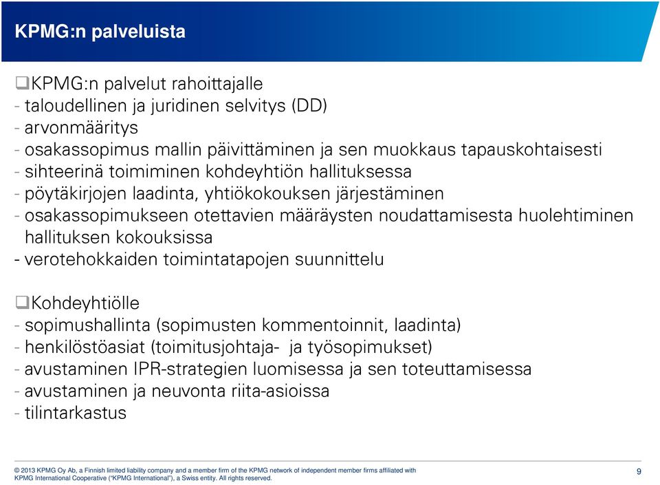 noudattamisesta huolehtiminen hallituksen kokouksissa - verotehokkaiden toimintatapojen suunnittelu Kohdeyhtiölle - sopimushallinta (sopimusten kommentoinnit, laadinta) -