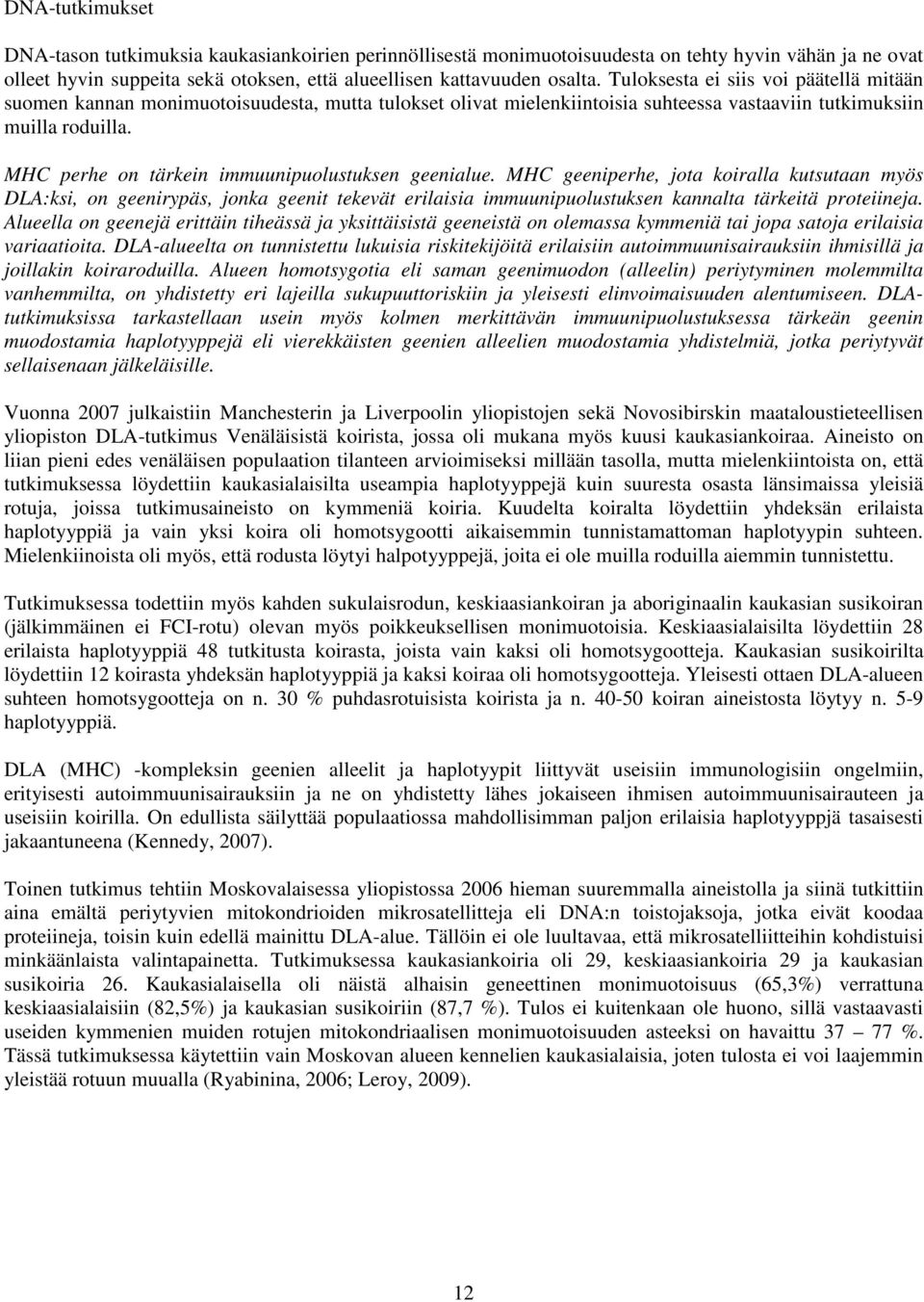 MHC perhe on tärkein immuunipuolustuksen geenialue.
