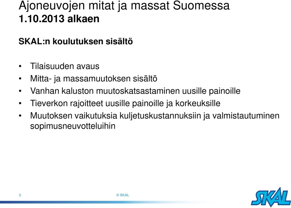 sisältö Vanhan kaluston muutoskatsastaminen uusille painoille Tieverkon