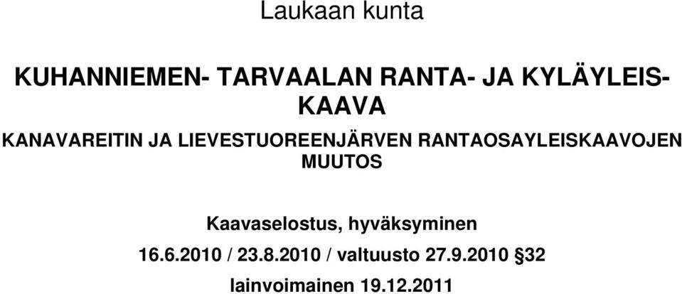 RANTAOSAYLEISKAAVOJEN MUUTOS Kaavaselostus, hyväksyminen
