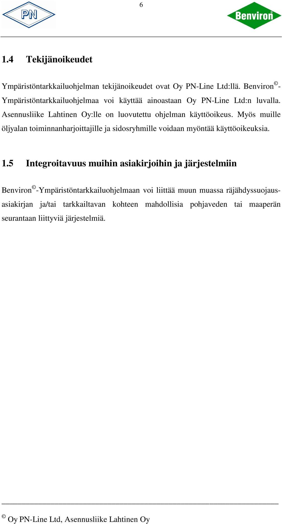 Asennusliike Lahtinen Oy:lle on luovutettu ohjelman käyttöoikeus.