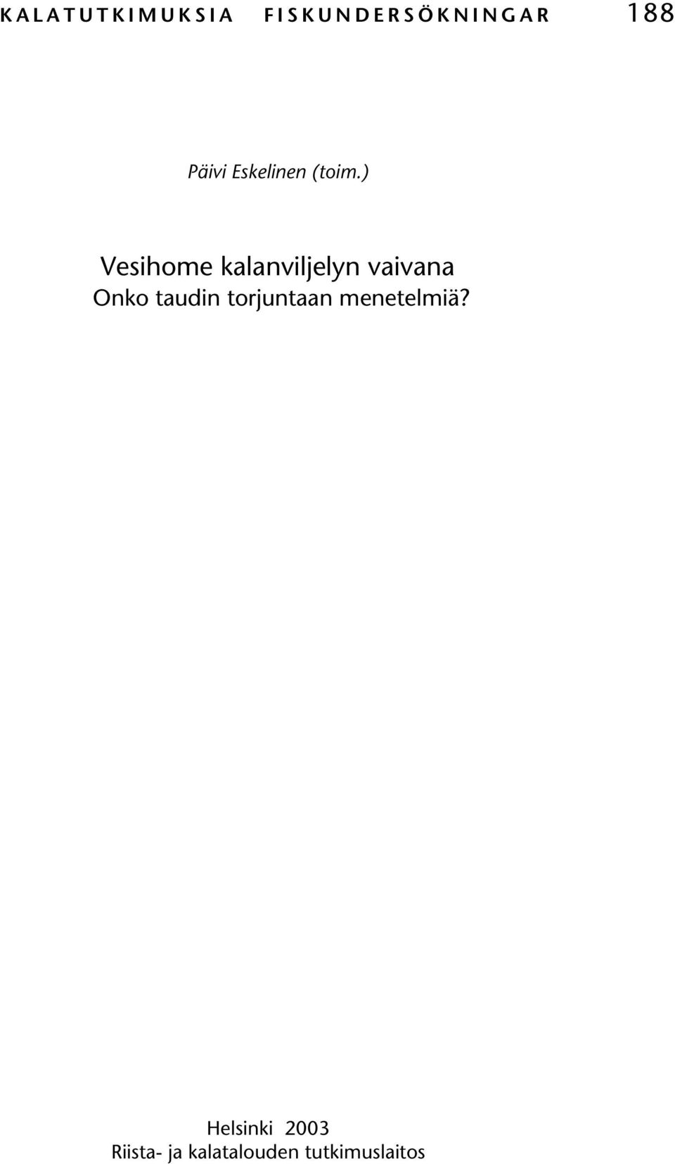 ) Vesihome kalanviljelyn vaivana Onko taudin