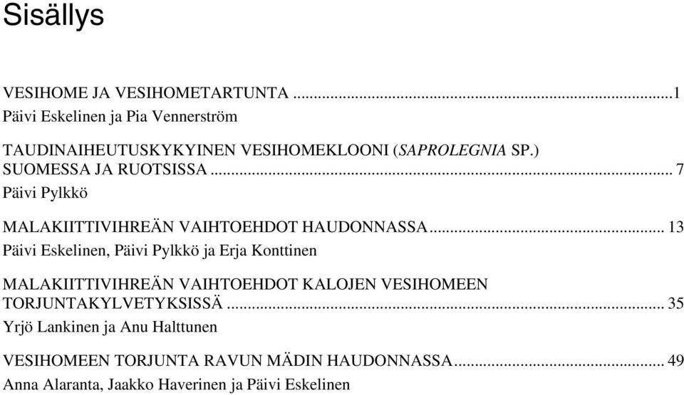.. 7 Päivi Pylkkö MALAKIITTIVIHREÄN VAIHTOEHDOT HAUDONNASSA.
