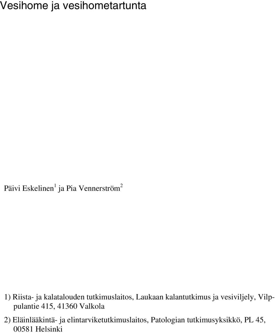 vesiviljely, Vilppulantie 415, 4136 Valkola 2) Eläinlääkintä- ja