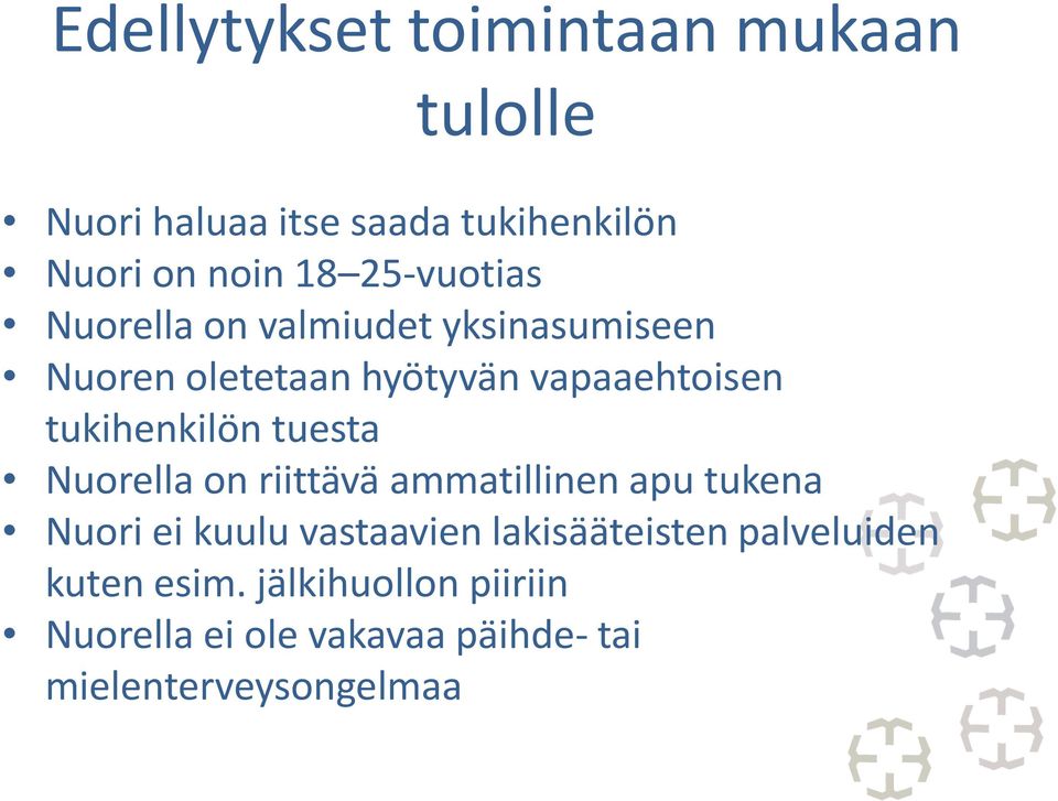 tukihenkilön tuesta Nuorella on riittävä ammatillinen apu tukena Nuori ei kuulu vastaavien