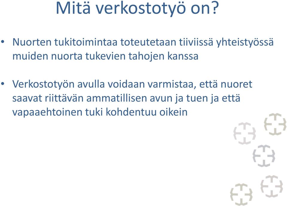 nuorta tukevien tahojen kanssa Verkostotyön avulla voidaan